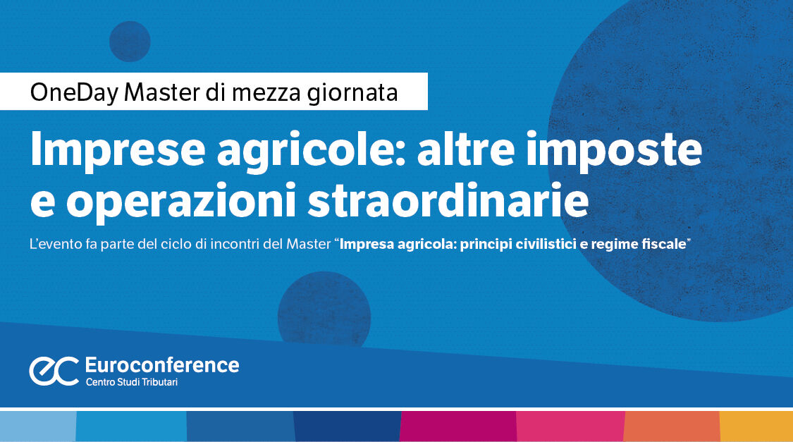 Immagine Imprese agricole: altre imposte e operazioni straordinarie | Euroconference